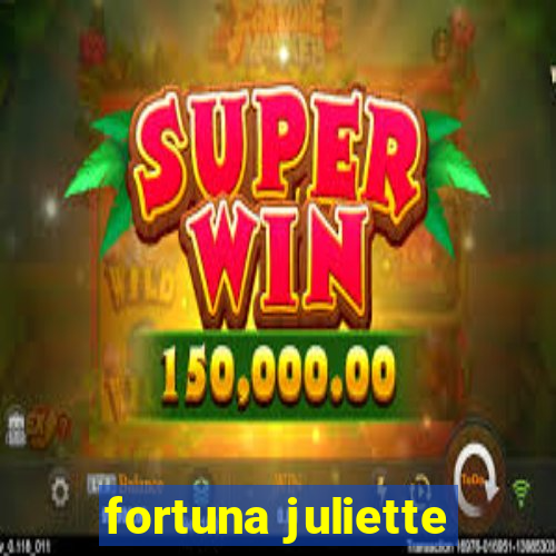 fortuna juliette